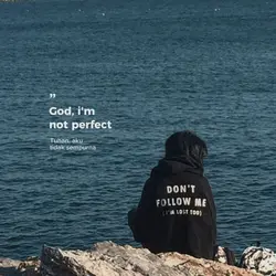God, i'm not perfect
