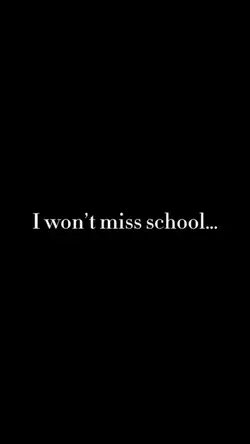 Won't miss School