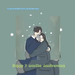 7 months anniversary