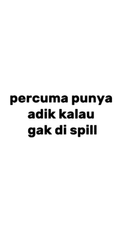 percuma punya adik