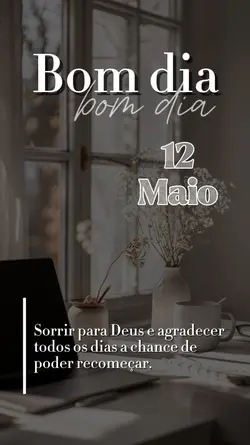 Bom dia - 12 maio