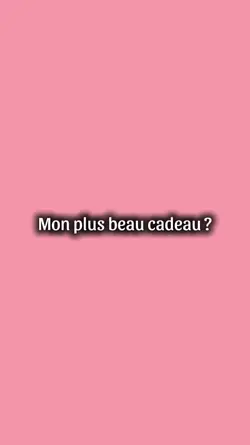 Mon cadeau ?