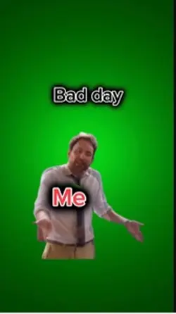 Bad day