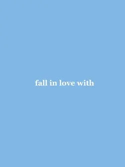fall in love with...