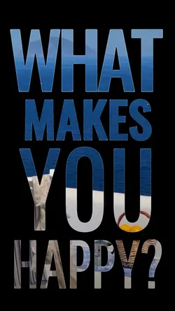what makes u happy?