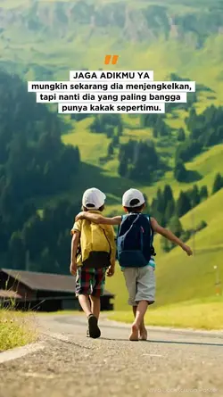 Jaga adikmu ya