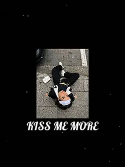Kiss me more