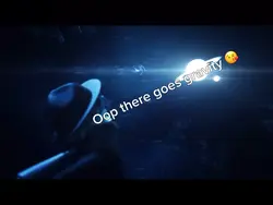 there goes gravity 😭