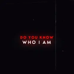 do you know who i am