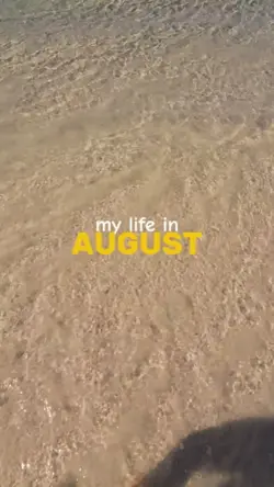 my life in August 