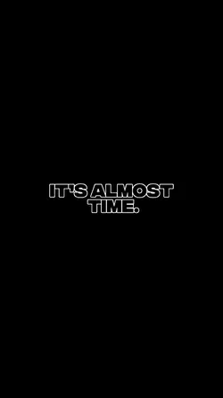 It's Almost Time