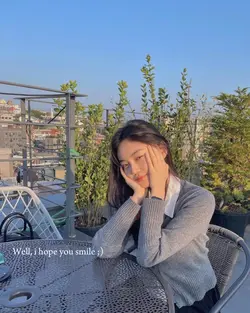 well, i hope u smile
