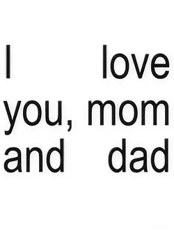 i love you mom and