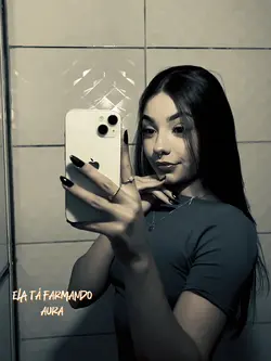 Ela tá farmando aura
