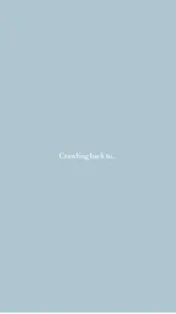 Crawling back to…