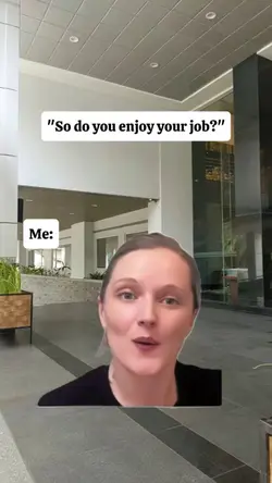 do u enjoy your job?