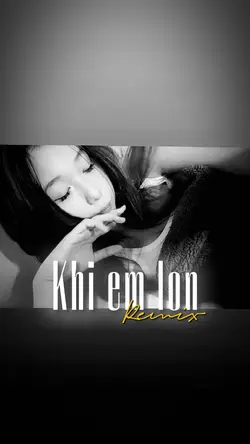 Khi em lớn remix