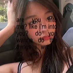 Are you into me? 