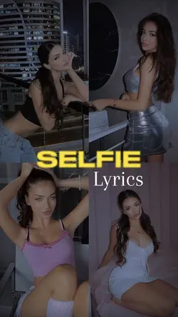 Selfie Lyrics🎼