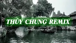 THỦY CHUNG REMIX