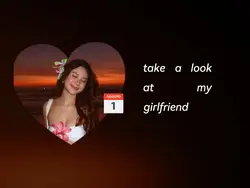 take look my girlfri