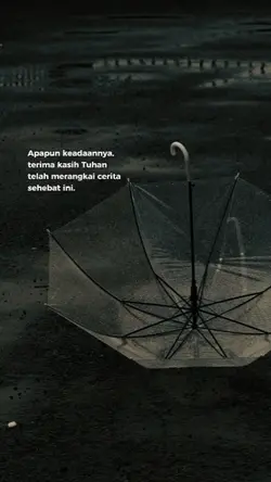 Apapun keadaannya,
t