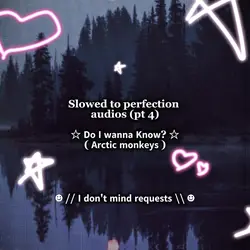 Slowed audios (pt 4)