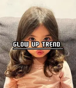 Glow up 