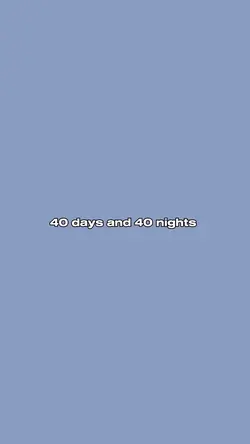 40 days & 40 nights