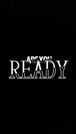 ARE YOU READY