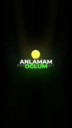 Anlamam oğlum aşk