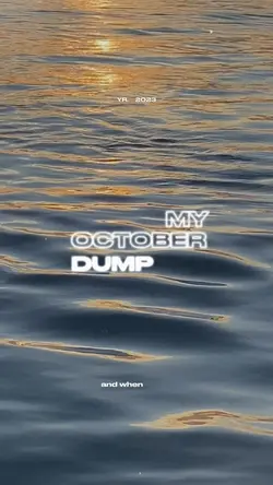 OCTOBER DUMP NA!! 