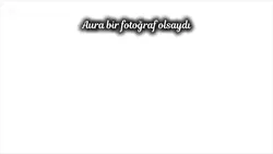 Aura fotoğraf olsayd