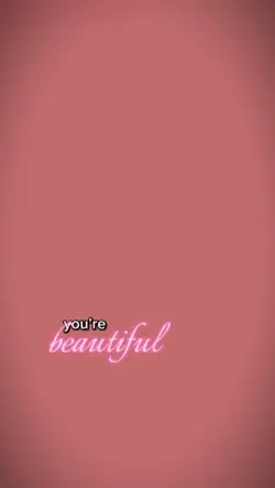 youre beautiful . 