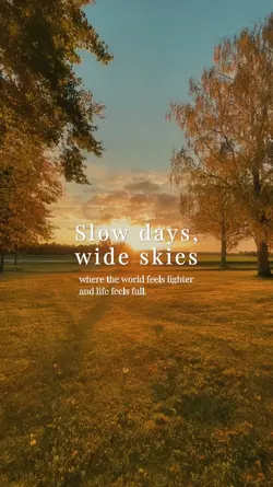 Slow days wide skies