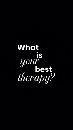 My best therapy