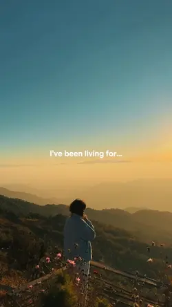 I've been living for