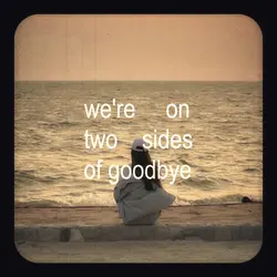 Two Sides of Goodbye