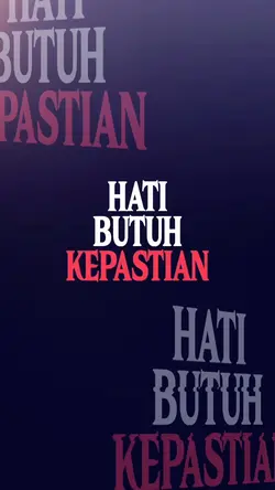 hati butuh kepastian