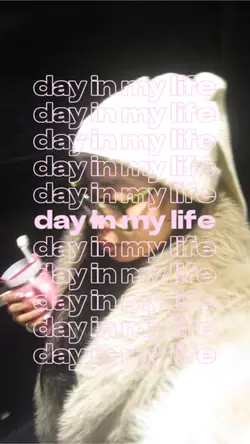 day in my life💕
