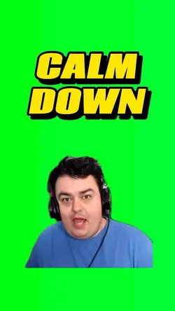 Calm down 