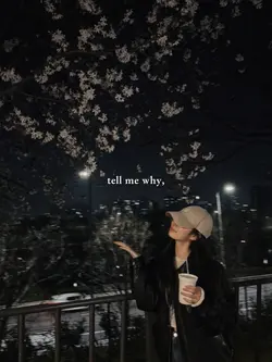 tell me why