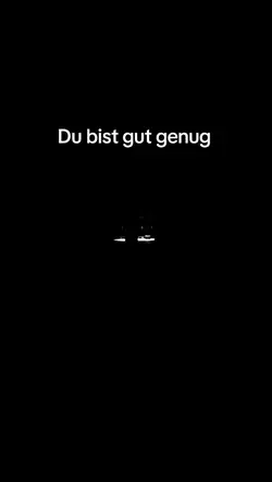 Du bist gut genug