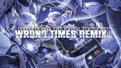 wrong times remix