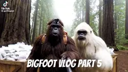 Bigfoot Vlog Part 5