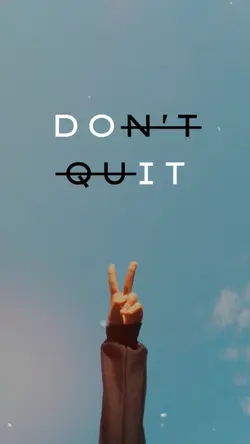 Don't quit