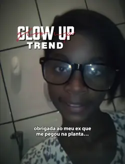 GLOW UP TREND