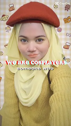 We are Cosplayers.