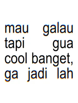 mau galau 