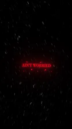 I ain’t worried